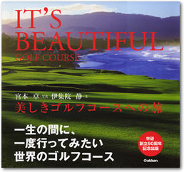 IT'S BEAUTIFUL GOLF COURSE「美しきゴルフコースヘの旅」